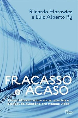 Livro Fracasso e Acaso - Uma Reflexao sobre Erros, Acertos e o Papel do Aleatorio - Horowicz/py