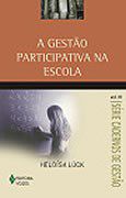 Livro Gestao Participativa Na Escola, a - Vol.3 - Col. Cadernos de Gestao - Luck