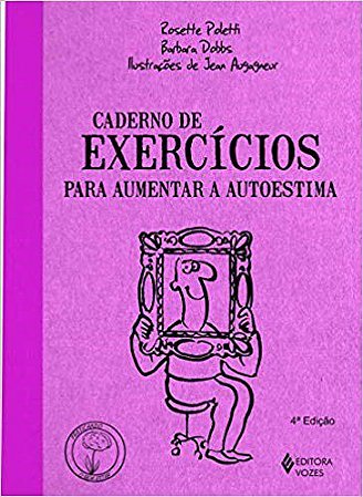 Livro Caderno de Exercicios para Aumentar a Autoestima - Col. Praticando o Bem-es - Poletti/ Dobbs