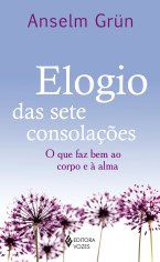 Livro Elogio das Sete Consolacoes - o Que Faz Bem ao Corpo e a Alma - Grun