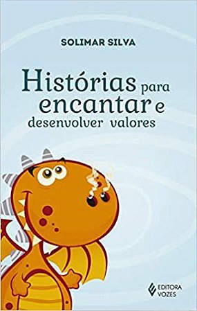Livro Historias para Encantar e Desenvolver Valores - Silva
