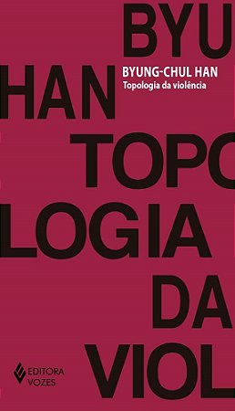 Livro Topologia da Violência - Han - Vozes