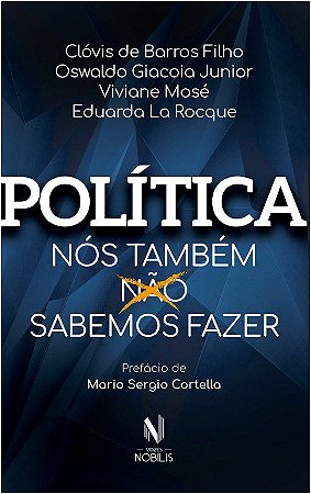 Livro Politica - Nos Tambem Nao Sabemos Fazer - Barros Filho/rocque
