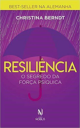 Livro Resiliencia - o Segredo da Forca Psiquica - Berndt