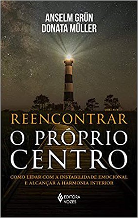 Livro Reencontrar o Proprio Centro - Como Lidar com a Instabilidade Emocional e A - Grun/muller