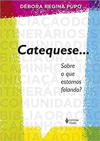 Livro Catequese... sobre o Que Estamos Falando - Pupo