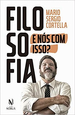 Livro Filosofia: e Nós com Isso - Cortella - Nobilis