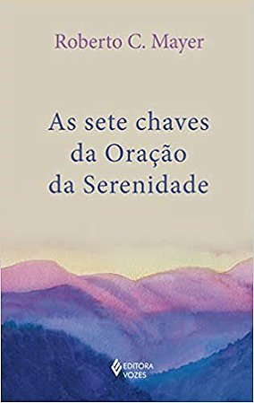 Livro AS Sete Chaves da Oração da Serenidade