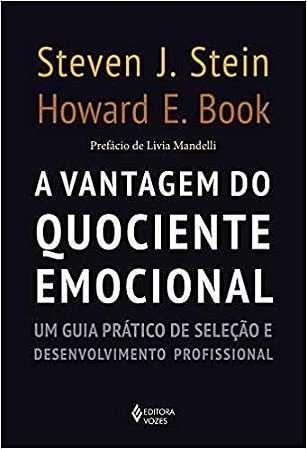 Livro Vantagem do Quociente Emocional, A: Um Guia Pratico de Selecao e Desenvolvi - Stein/book