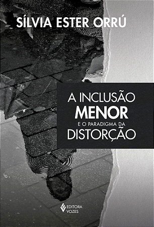 Livro Inclusao Menor e o Paradigma da Distorcao, A - Orru