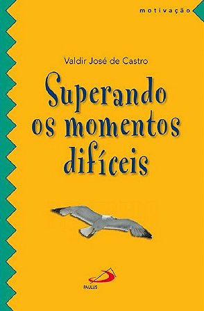 Livro Superando os Momentos Dificeis - Castro
