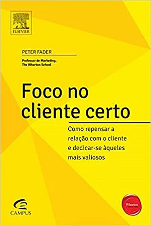 Livro Foco No Cliente Certo - Fader - Alta Books