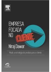 Livro Empresa Focada No Cliente - Mude a Estrategia do Produto para o Cliente - Dawar