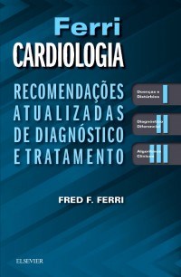 Livro Ferri Cardiologia - Recomendacoes Atualizadas de Diagnostico e Tratamento - Ferri