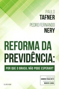 Livro Reforma da Previdencia - por Que o Brasil Nao Pode Esperar - Tafner