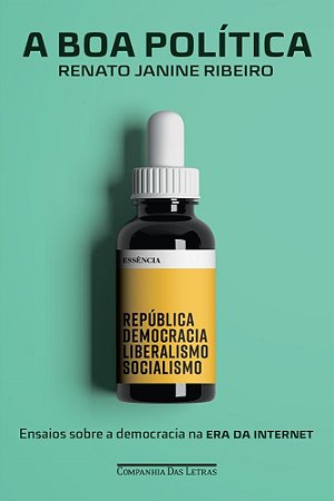 Livro Boa Politica, a - Ensaios sobre a Democracia Na era da Internet - Republica - Ribeiro