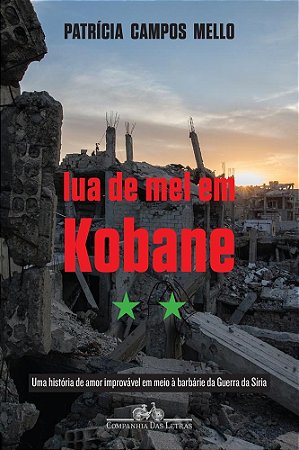 Livro Lua de Mel em Kobane - Uma Historia de Amor Improvavel em Meio a Barbarie D - Mello