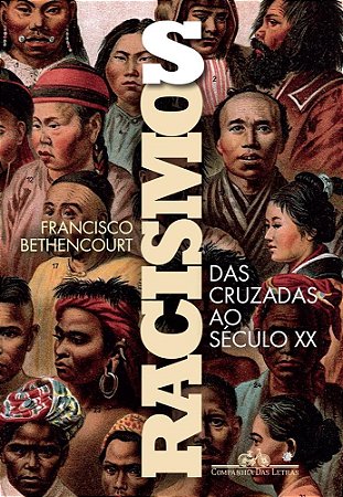 Livro Racismos: das Cruzadas ao Século XX   Bethencourt