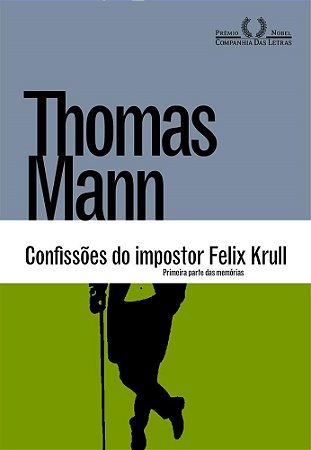 Livro Confissões do Impostor Felix Krull:  Primeira Parte das Memórias