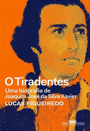 Livro Tiradentes Uma Biografia de Joaquim José da Silva Xavier