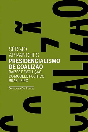 Livro Presidencialismo de Coalizao - Raizes e Evolucao do Modelo Politico Brasile - Abranches