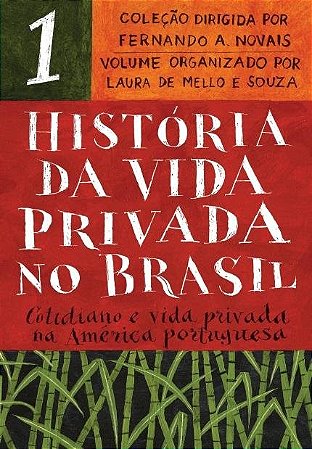 Livro Historia da Vida Privada No Brasil - Vol. 1 - Cotidiano e Vida Privada Na A - Souza/novais (orgs.)