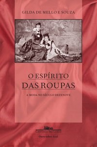 Livro Espirito das Roupas, O: a Moda No Seculo Dezenove - Souza