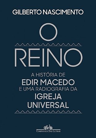 Livro Reino, o  - a Historia de Edir Macedo e Uma Radiografia da Igreja Universal - Nascimento