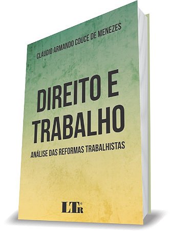 Livro Direito e Trabalho: Análise das Reformas Trabalhistas - Menezes - LTR