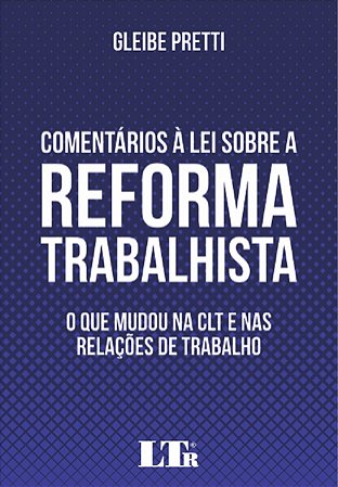 Livro Comentários à Lei Sobre a Reforma Trabalhista - Pretti