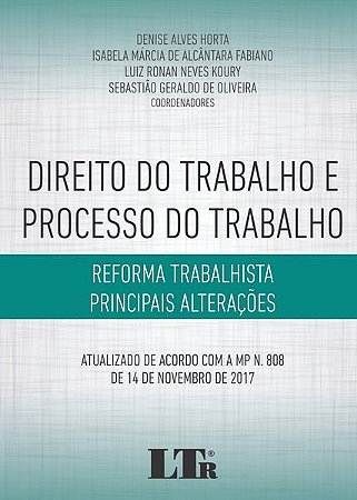 Livro Direito do Trabalho e Processo do Trabalho - Reforma Trabalhista - Principa - Horta/fabiano/koury