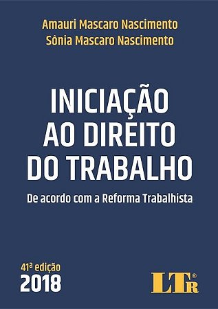 Livro Iniciação ao direito do trabalho - De acordo com a reforma trabalhista