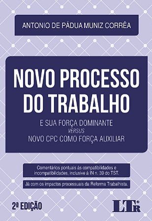 Livro Novo Processo do Trabalho - e Sua Forca Dominante Versus Novo Cpc Como Forc - Correa