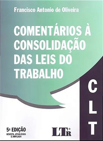 Livro Comentarios a Consolidacao das Leis do Trabalho - Oliveira