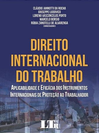 Livro Direito Internacional do Trabalho - Aplicabilidade e Eficacia dos Instrumen - Rocha/ludovico/porto