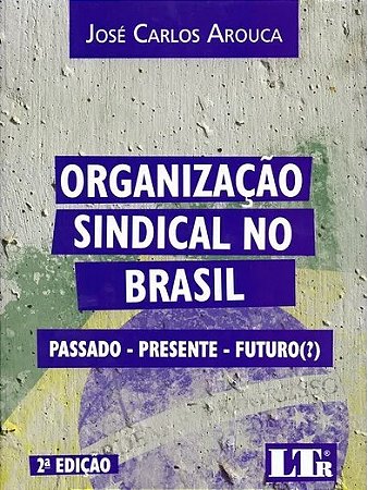 Livro Organização Sindical no Brasil  Arouca