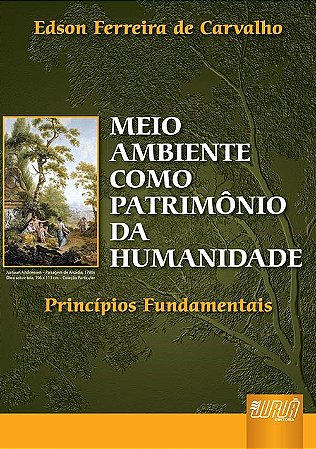 Livro Meio Ambiente Como Patrimonio da Humanidade - Principios Fundamentais - Carvalho