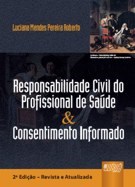 Livro Responsabilidade Civil do Profissional de Saude & Consentimento Informado - Roberto