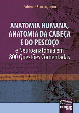Livro Anatomia Humana, Anatomia da Cabeca e do Pescoco - e Neuroanatomia em 800 Q - Scortegagna