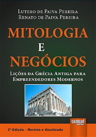 Livro Mitologia e Negocios - Licoes da Grecia Antiga para Empreendedores Modernos - Pereira