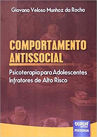 Livro Comportamento Antissocial - Psicoterapia para Adolescentes Infratores de al - Rocha