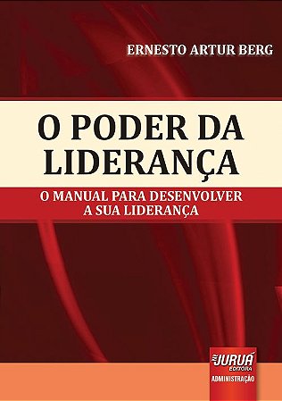 Livro Poder da Lideranca, o - o Manual para Desenvolver a Sua Lideranca - Berg