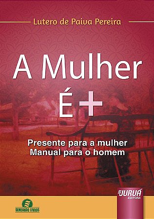 Livro Mulher e +, a - Presente para a Mulher - Manual para o Homem - Semeando Liv - Pereira