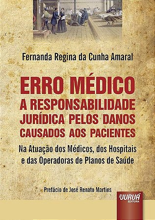 Livro Erro Médico: a Responsabilidade Jurídica Pelos Danos Causados Aos Paciente
