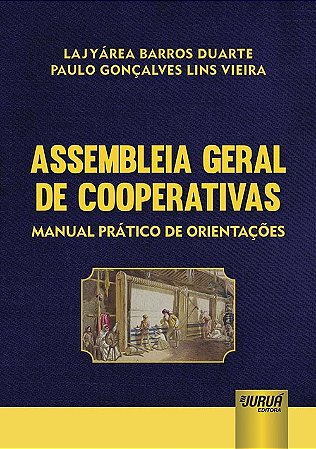 Livro Assembleia Geral de Cooperativas - Manual Pratico de Orientacoes - Duarte/vieira