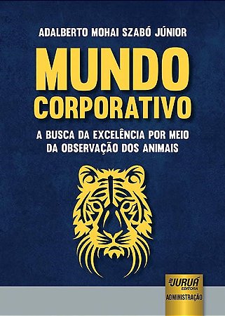 Livro Mundo Corporativo - a Busca da Excelencia por Meio da Observacao dos Animai - Szabo Junior