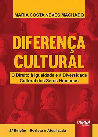 Livro Diferenca Cultural - o Direito a Igualdade e a Diversidade Cultural dos ser - Machado