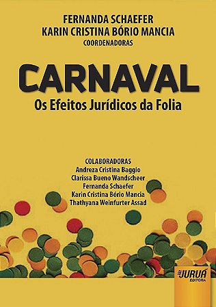 Livro Carnaval - os Efeitos Juridicos da Folia - Schaefer/mancia
