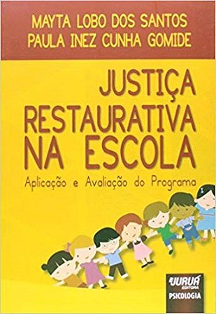 Livro Justica Restaurativa Na Escola - Aplicacao e Avaliacao- - Santos/gomide