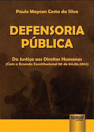 LIvro Defensoria Pública: da Justiça Aos Direitos Humanos